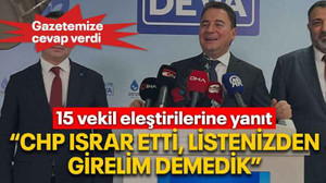 15 vekil eleştirilerine yanıt “CHP ısrar etti, listenizden girelim demedik”